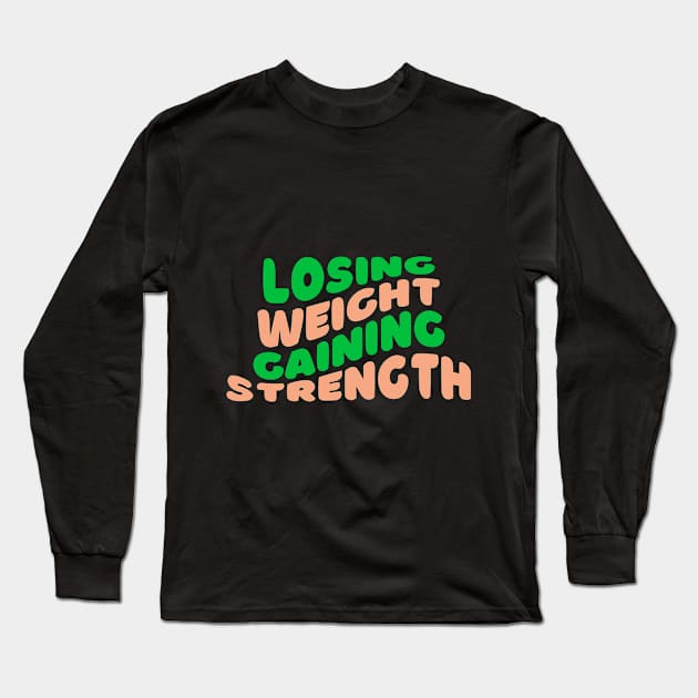 Losing Weight, Gaining Strength Fitness Long Sleeve T-Shirt by AvocadoShop